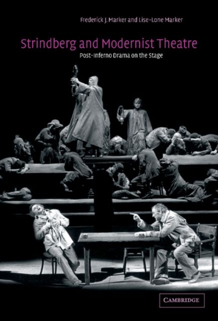 Strindberg and Modernist Theatre : Post-Inferno Drama on the Stage