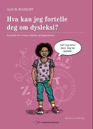 Hva kan jeg fortelle deg om dysleksi? : en guide for venner, familie og fagpersoner