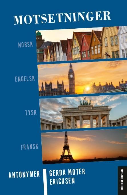Motsetninger : antonymer : norsk, engelsk, tysk, fransk