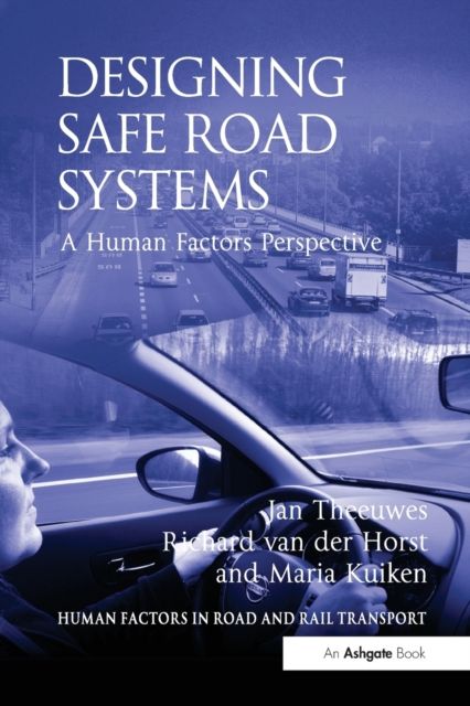 Designing Safe Road Systems : A Human Factors Perspective