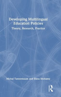 Developing Multilingual Education Policies : Theory, Research, Practice