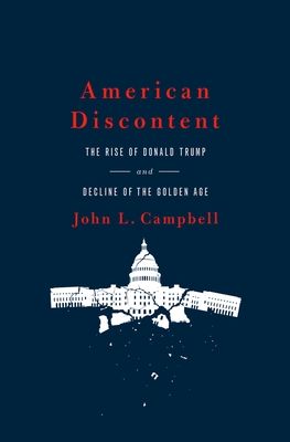 American Discontent : The Rise of Donald Trump and Decline of the Golden Age