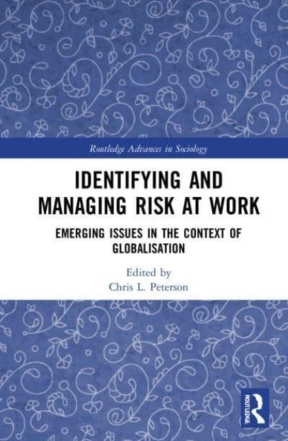 Identifying and Managing Risk at Work : Emerging Issues in the Context of Globalisation