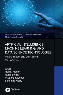 Artificial Intelligence, Machine Learning, and Data Science Technologies : Future Impact and Well-Being for Society 5.0