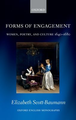 Forms of Engagement : Women, Poetry and Culture 1640-1680