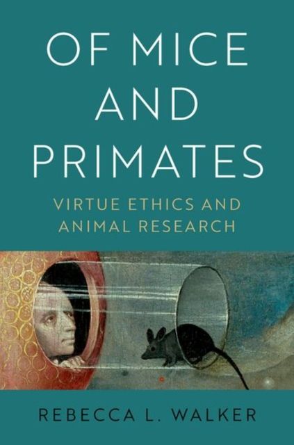 Of Mice and Primates : Virtue Ethics and Animal Research