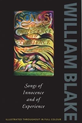 Songs of innocence and of experience : shewing the two contrary states of the human soul