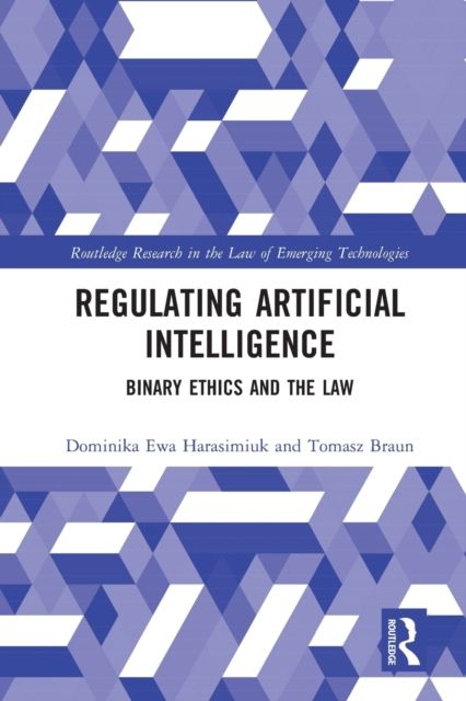 Regulating Artificial Intelligence : Binary Ethics and the Law