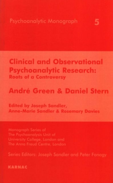 Clinical and Observational Psychoanalytic Research : Roots of a Controversy - Andre Green & Daniel Stern