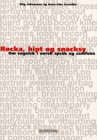Rocka, hipt og snacksy : om engelsk i norsk språk og samfunn