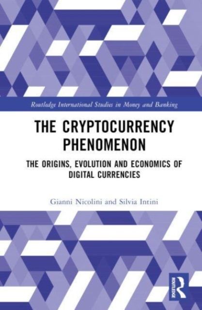 The Cryptocurrency Phenomenon : The Origins, Evolution and Economics of Digital Currencies