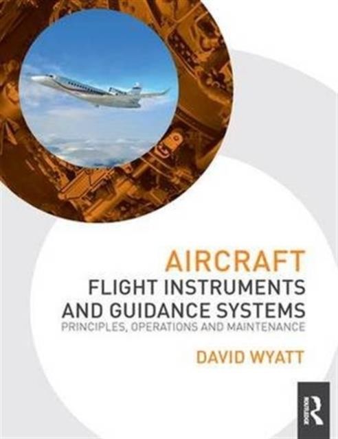 Aircraft Flight Instruments and Guidance Systems : Principles, Operations and Maintenance