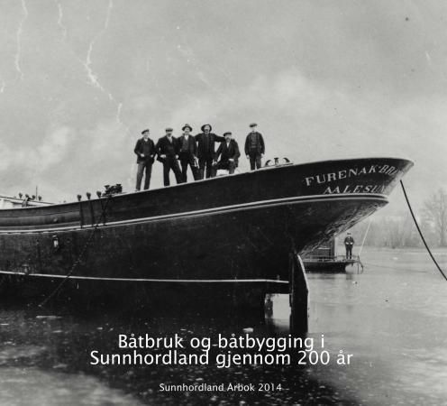 Båtbruk og båtbygging i Sunnhordland gjennom 200 år : Sunnhordland årbok 2014