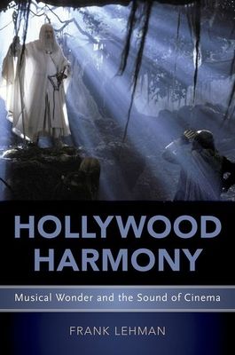Hollywood Harmony : Musical Wonder and the Sound of Cinema
