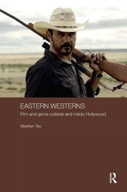 Eastern Westerns : Film and Genre Outside and Inside Hollywood
