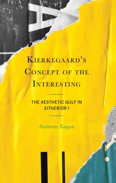 Kierkegaard's Concept of the Interesting : The Aesthetic Gulf in Either/Or I