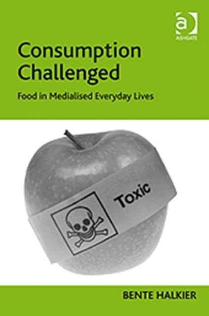 Consumption Challenged : Food in Medialised Everyday Lives