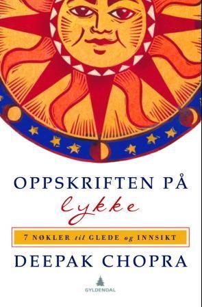 Oppskriften på lykke : 7 nøkler til glede og innsikt
