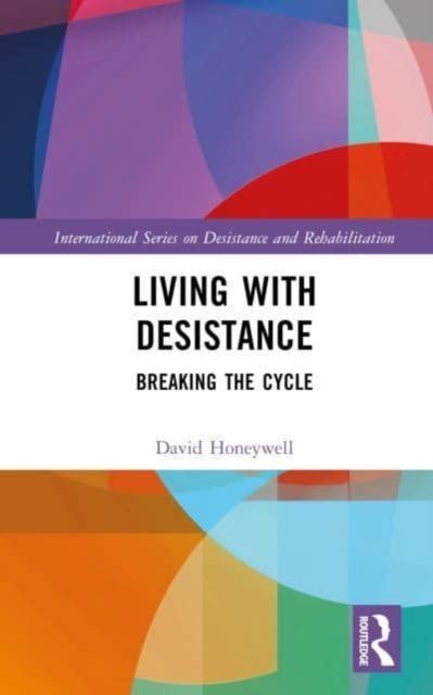 Living with Desistance : Breaking the Cycle