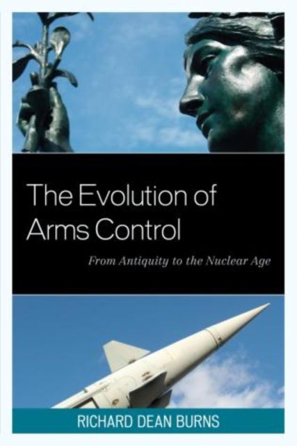 The Evolution of Arms Control : From Antiquity to the Nuclear Age