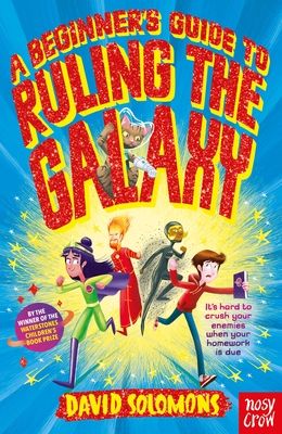 Forsidebilde av A Beginner's Guide to Ruling the Galaxy : It’s hard to crush your enemies when your homework’s due…