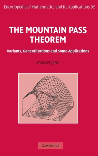 The Mountain Pass Theorem : Variants, Generalizations and Some Applications