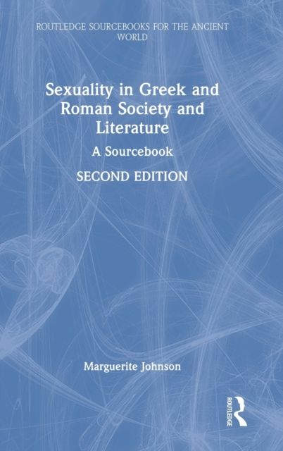 Sexuality in Greek and Roman Society and Literature : A Sourcebook