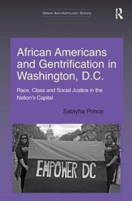 African Americans and Gentrification in Washington, D.C. : Race, Class and Social Justice in the Nation’s Capital