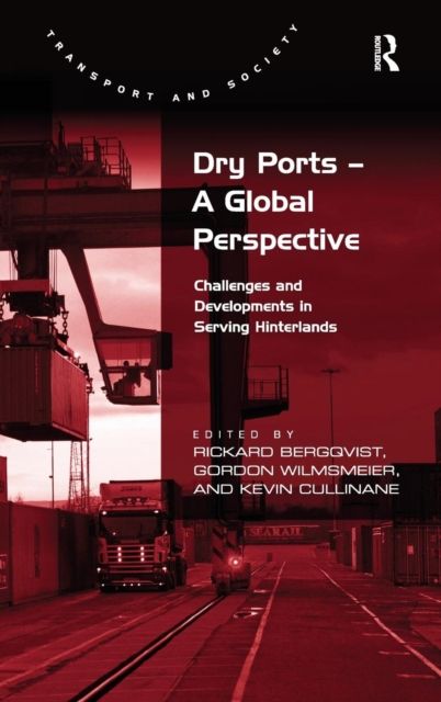 Dry Ports – A Global Perspective : Challenges and Developments in Serving Hinterlands