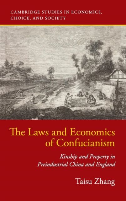 The Laws and Economics of Confucianism : Kinship and Property in Preindustrial China and England