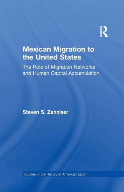 Mexican Migration to the United States : The Role of Migration Networks and Human Capital Accumulation