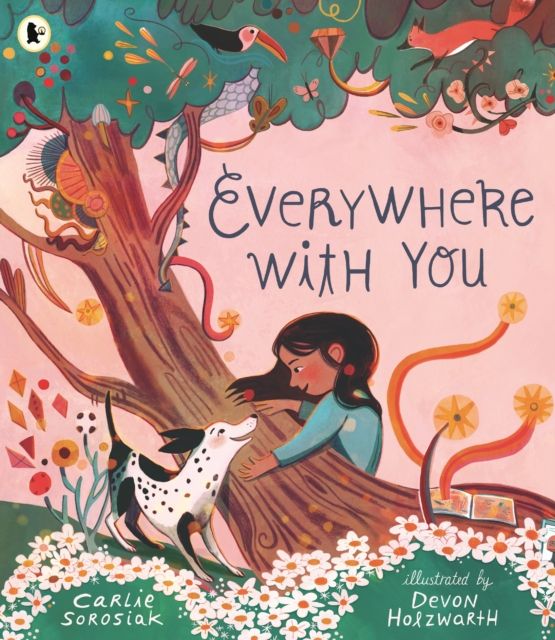 Everywhere with You : A must-have story of friendship for all children who love dogs. From the bestselling author of I, COSMO