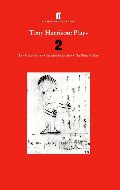 Tony Harrison Plays 2 : The Misanthrope; Phaedra Britannica; The Prince's Plays