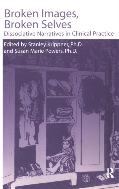 Broken Images Broken Selves : Dissociative Narratives In Clinical Practice