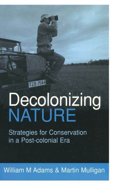 Decolonizing Nature : Strategies for Conservation in a Post-colonial Era