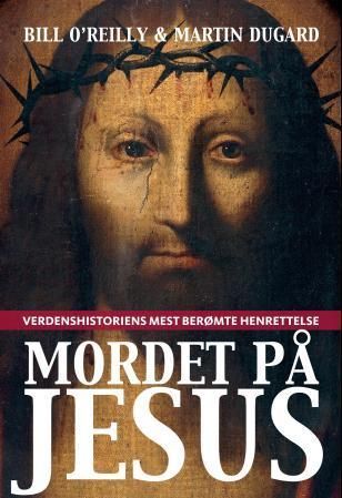 Mordet på Jesus : verdenshistoriens mest berømte henrettelse