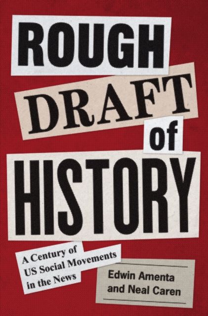 Rough Draft of History : A Century of US Social Movements in the News