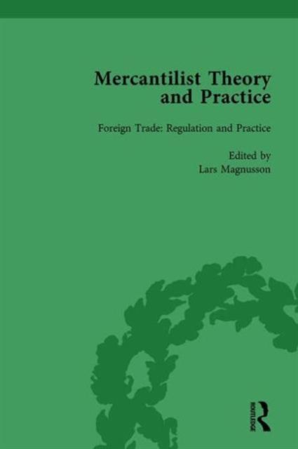 Mercantilist Theory and Practice Vol 2 : The History of British Mercantilism