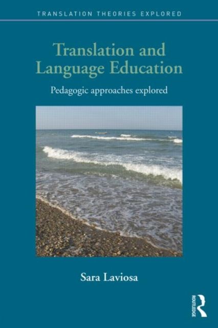 Translation and Language Education : Pedagogic Approaches Explored