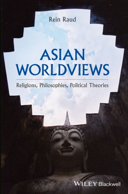 Asian worldviews : religions, philosophies, political theories