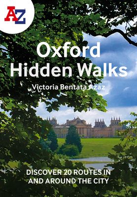 A -Z Oxford Hidden Walks : Discover 20 Routes in and Around the City