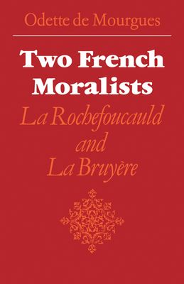 Two French Moralists : La Rochefoucauld and La Bruyere