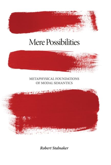 Mere Possibilities : Metaphysical Foundations of Modal Semantics