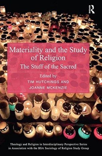 Materiality and the Study of Religion : The Stuff of the Sacred
