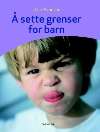 Å sette grenser for barn : en oppmuntrende veiledning