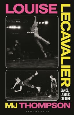 Louise Lecavalier : Dance, Labor, Culture