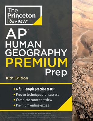 Princeton Review AP Human Geography Premium Prep : 6 Practice Tests + Complete Content Review + Strategies & Techniques