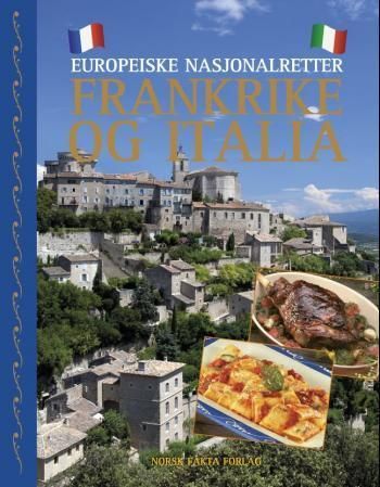 Europeiske nasjonalretter : Frankrike og Italia : delikatesser ved Middelhavet