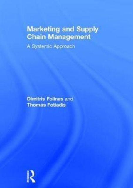 Marketing and Supply Chain Management : A Systemic Approach