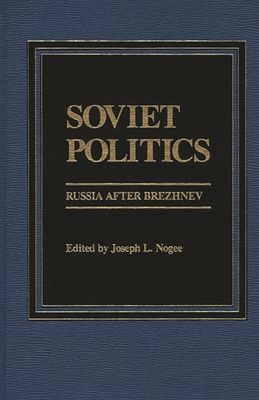 Soviet Politics : Russia after Brezhnev